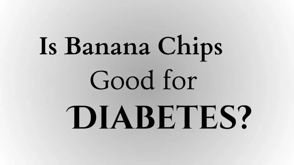 Banana Chips Good for Diabetes